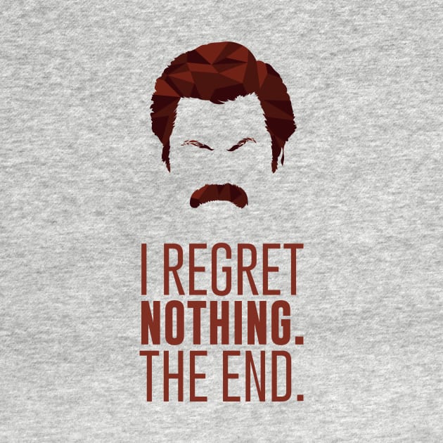 I Regret Nothing Ron Swanson Mustache by polliadesign